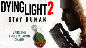 Dying Light 2 Stay Human Lars The Troll Weapon Charm Key Giveaway